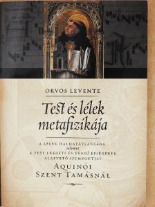 Orvos Levente - Test és lélek metafizikája [antikvár]