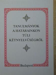 Lanstyák István - Tanulmányok a határainkon túli kétnyelvűségről [antikvár]
