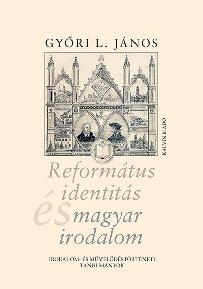 Győri L. János - Református identitás és magyar irodalom