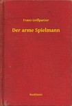 Grillparzer, Franz - Der arme Spielmann [eKönyv: epub, mobi]