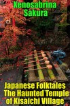 Sakura Xenosabrina - Japanese Folktales The Haunted Temple of Kisaichi Village [eKönyv: epub, mobi]