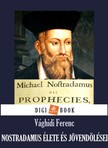 VÁGHIDI FERENC - Nostradamus élete és jövendölései [eKönyv: epub, mobi]