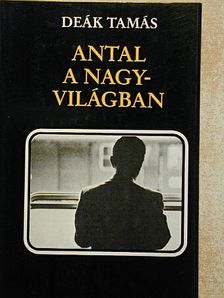 Deák Tamás - Antal a nagyvilágban [antikvár]