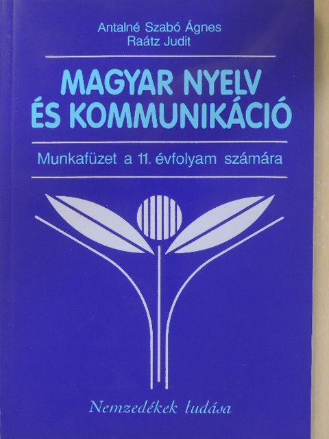 Antalné Dr. Szabó Ágnes - Magyar nyelv és kommunikáció - Munkafüzet a 11. évfolyam számára [antikvár]