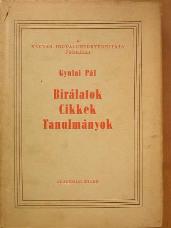 Gyulai Pál - Bírálatok - Cikkek - Tanulmányok [antikvár]