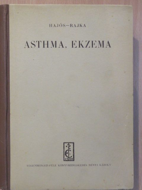 Dr. Hajós Károly - Asthma, ekzema és rokon kórképek az allergia tanának tükrében [antikvár]