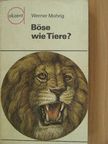 Dr. Werner Mohrig - Böse wie Tiere? [antikvár]