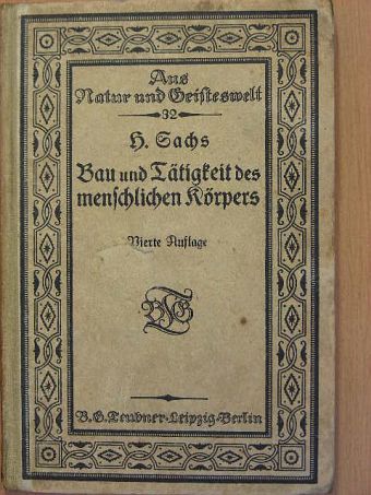 Dr. Heinrich Sachs - Bau und Tätigkeit des menschlichen Körpers (Gótbetűs) [antikvár]