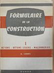 G. Laval - Formulaire de la Construction I. [antikvár]