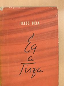Illés Béla - Ég a Tisza I-III. (dedikált példány) [antikvár]
