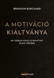 Brendon Burchard - A motiváció kiáltványa - Így szerezd vissza az irányítást kilenc lépésben [eKönyv: epub, mobi]