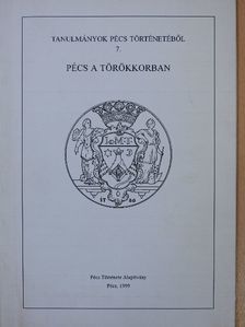 Timár György - A pécsi címzetes (választott) püspökök birtokmegőrző törekvései a török hódoltság idején (dedikált példány) [antikvár]