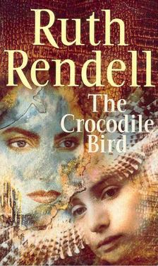 Ruth Rendell - The Crocodile Bird [antikvár]