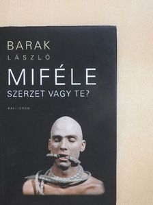 Barak László - Miféle szerzet vagy te? [antikvár]