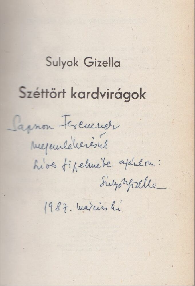 Sulyok Gizella - Széttört kardvirágok (dedikált) [antikvár]
