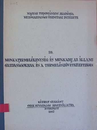 Kelemen Anna - Munkatermelékenység és munkadij az állami gazdaságokban és a termelőszövetkezetekben [antikvár]