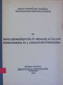 Kelemen Anna - Munkatermelékenység és munkadij az állami gazdaságokban és a termelőszövetkezetekben [antikvár]