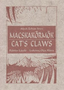 ALPEK ZOLTÁN IMRE - Macskakörmök / Cat's Claws [antikvár]