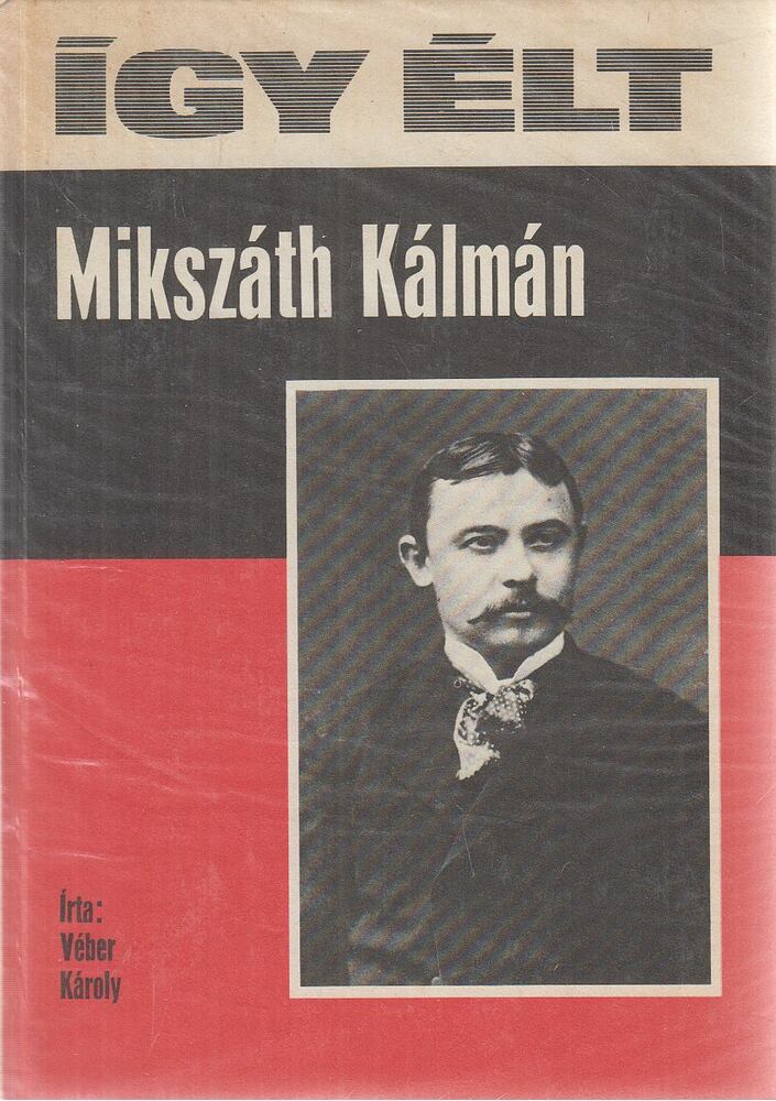 VÉBER KÁROLY - Így élt Mikszáth Kálmán (dedikált) [antikvár]
