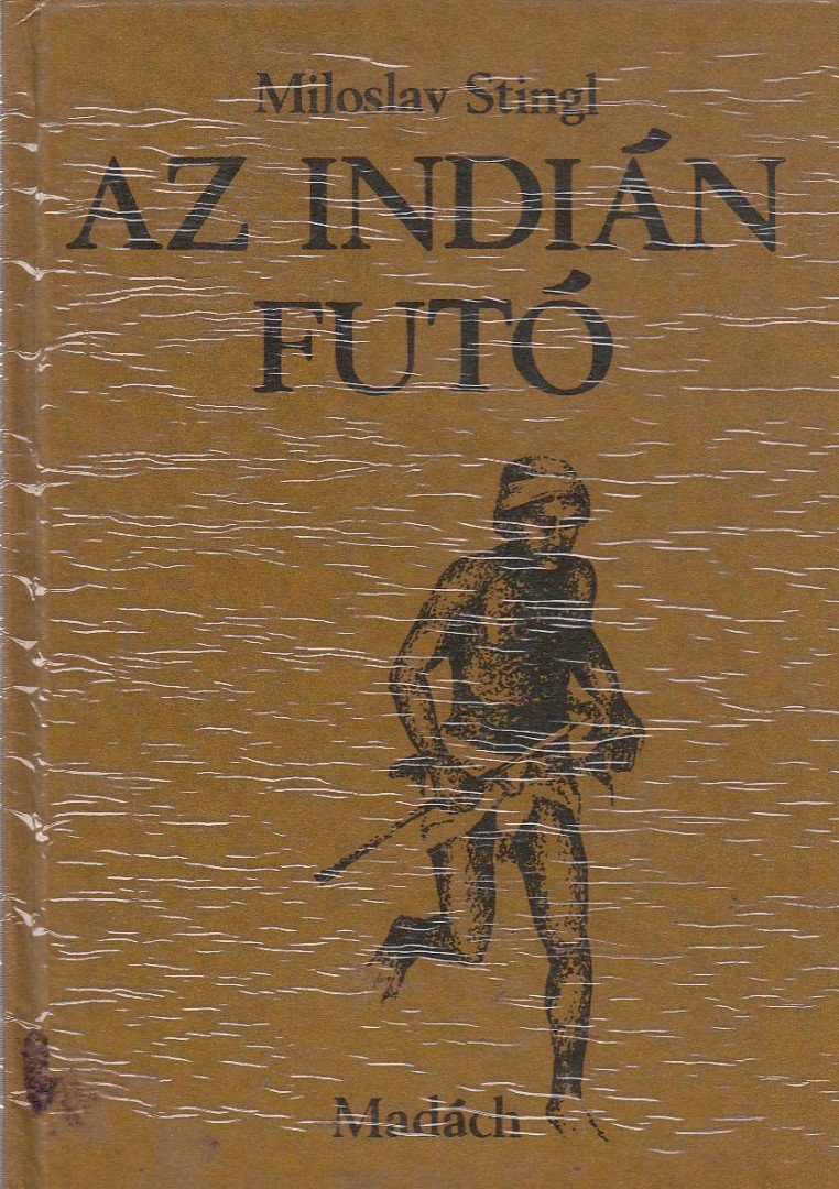 Stingl, Miloslav - Az indián futó [antikvár]