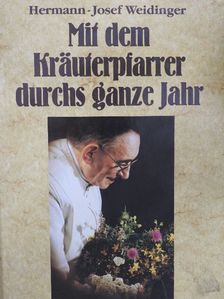 Hermann-Josef Weidinger - Mit dem Kräuterpfarrer durchs ganze Jahr [antikvár]