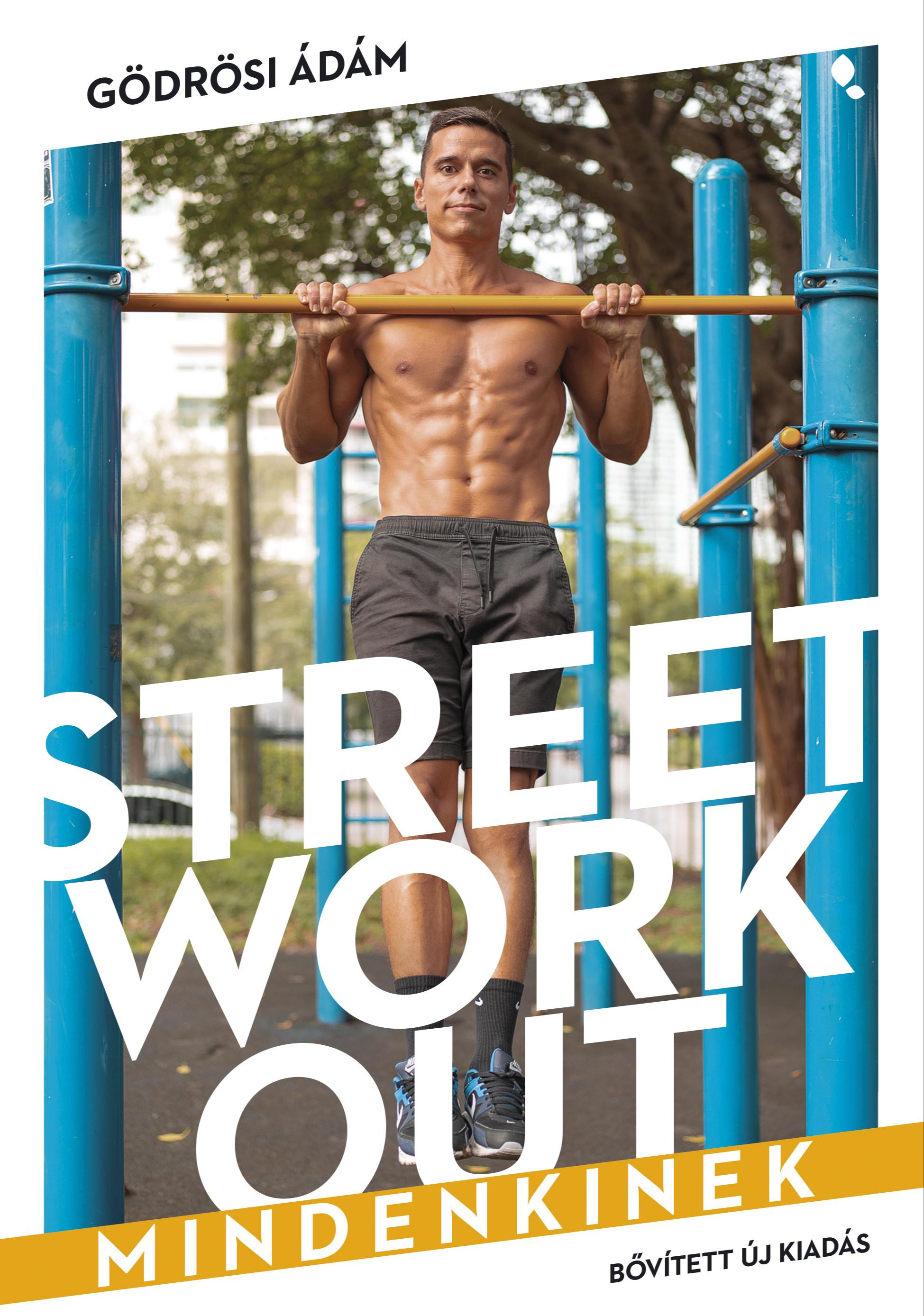 Gödrösi Ádám - Street workout mindenkinek- bővített kiadás [eKönyv: epub, mobi]
