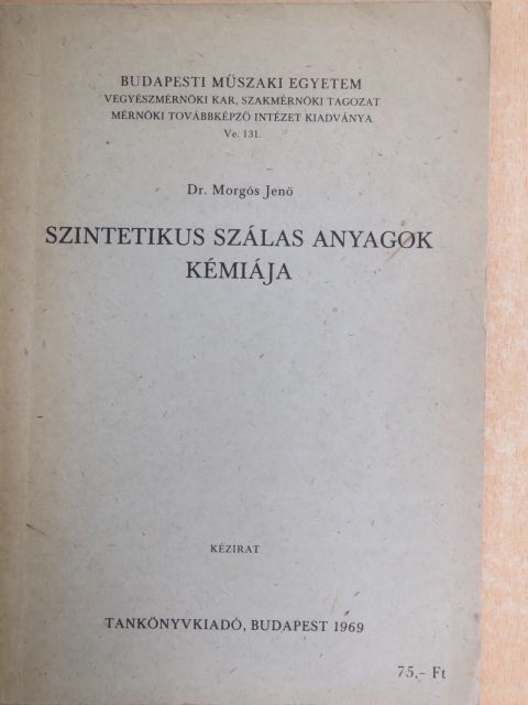 Dr. Morgós Jenő - Szintetikus szálas anyagok kémiája [antikvár]