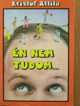 Kristóf Attila - Én nem tudom... [antikvár]