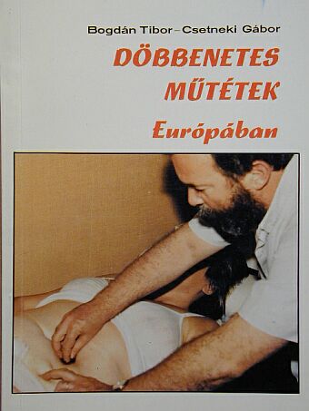 Bogdán Tibor - Döbbenetes műtétek Európában [antikvár]