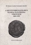 Dr. Katona Gyuláné Szentendrey Katalin - A szentendrei katolikus egyház és plébánia története 1002-1992 [antikvár]