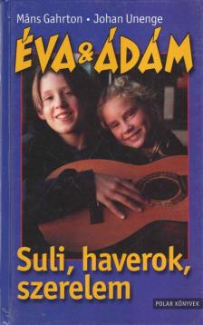 Gahrton, Mans - Éva & Ádám - Suli, haverok, szerelem [antikvár]