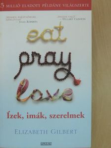 Elizabeth Gilbert - Eat, pray, love/Ízek, imák, szerelmek [antikvár]
