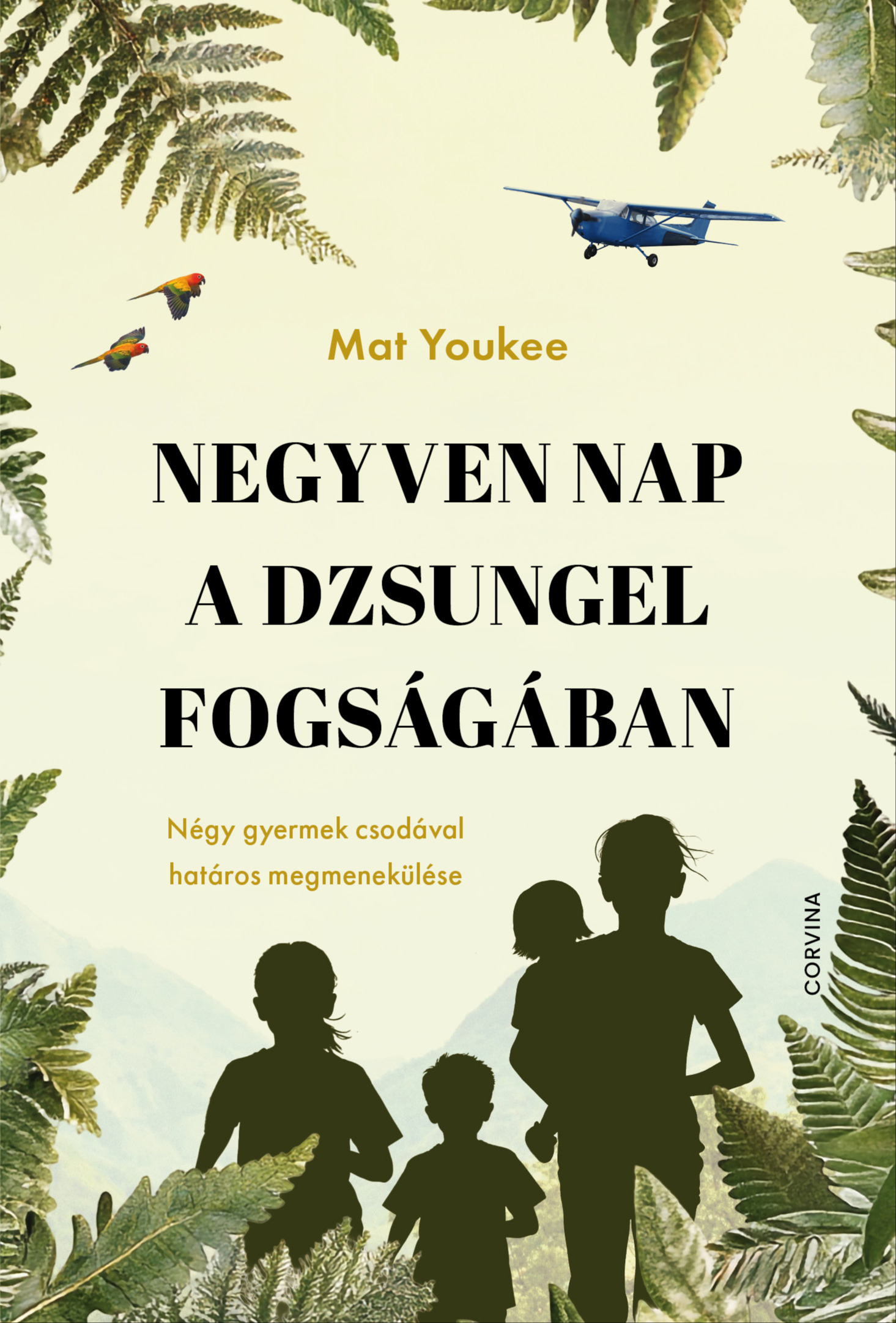 Mat Youkee - Negyven nap a dzsungel fogságában - Négy gyermek csodával határos megmenekülése [eKönyv: epub, mobi]