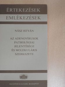 Nász István - Az adenovírusok pathológiai jelentősége és molekuláris szerkezete [antikvár]