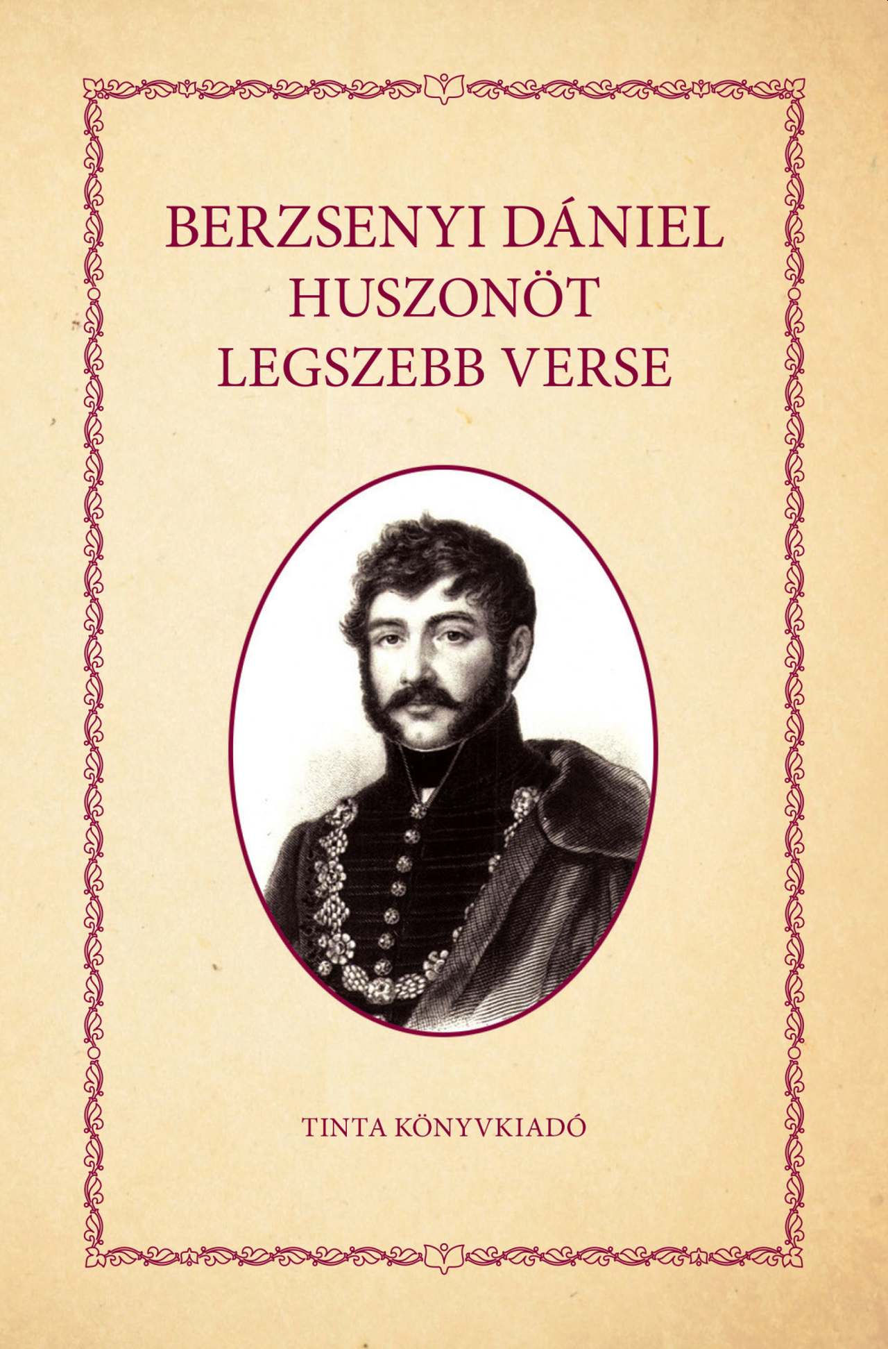 BERZSENYI DÁNIEL - Berzsenyi Dániel huszonöt legszebb verse