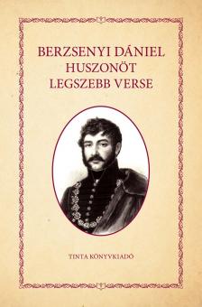 BERZSENYI DÁNIEL - Berzsenyi Dániel huszonöt legszebb verse