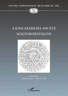 Tóth G. Péter (szerk.), Láng Benedek - A kincskeresés 400 éve Magyarországon [antikvár]