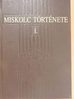 Draskóczy István - Miskolc története I. [antikvár]