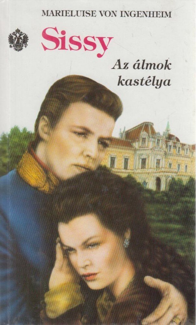 Ingenheim, Marieluise von - Sissy 4. - Az álmok kastélya [antikvár]