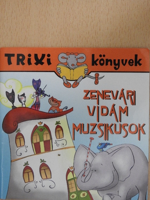 Miklya Luzsányi Mónika - Zenevári vidám muzsikusok [antikvár]