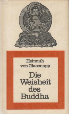 Helmuth von Glasenapp - Die Weisheit des Buddha [antikvár]