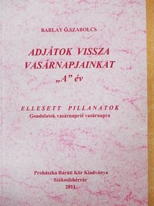 Barlay Ö. Szabolcs - Adjátok vissza vasárnapjainkat "A" év [antikvár]