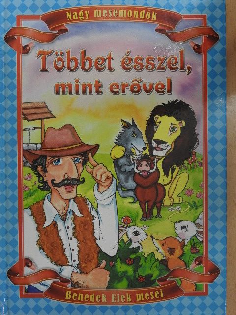Benedek Elek - Többet ésszel, mint erővel [antikvár]
