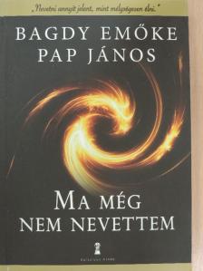 Bagdy Emőke - Ma még nem nevettem [antikvár]