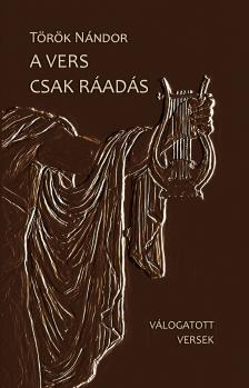 Török Nándor - A vers csak ráadás