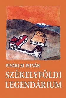 Pivárcsi István - Székelyföldi legendárium [antikvár]