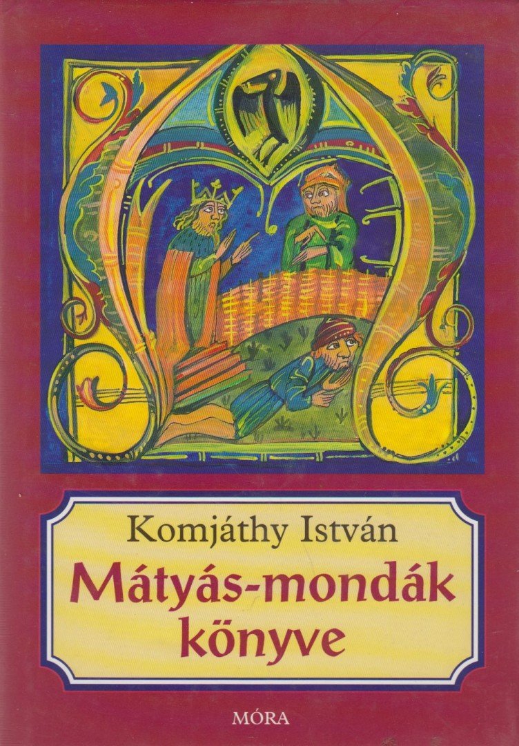 Komjáthy István - Mátyás-mondák könyve [antikvár]