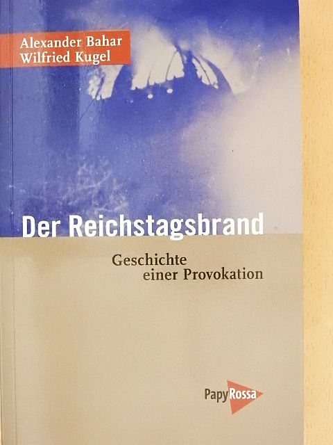 Alexander Bahar - Der Reichstagsbrand [antikvár]