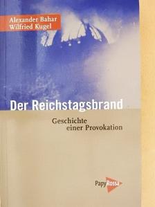 Alexander Bahar - Der Reichstagsbrand [antikvár]
