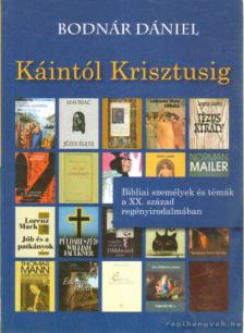 Bodnár Dániel - Káintól Krisztusig [antikvár]